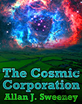 'The Cosmic Corporation' by Allan J. Sweeney